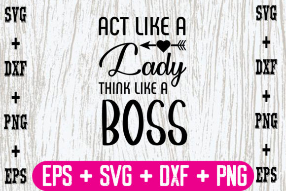 Act Like a Lady, Think Like a Boss Graphics for Crafts