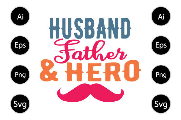 Husband Father Hero, Father s Day Design Graphics for Crafts