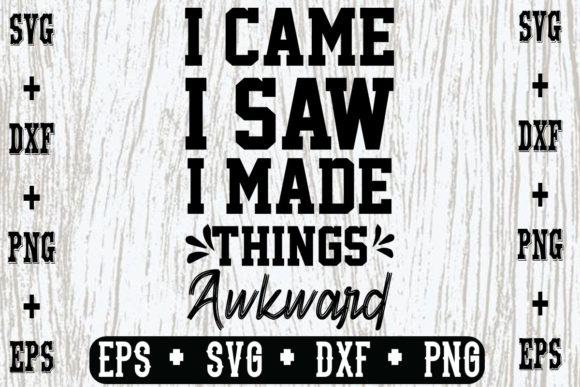 I Came I Saw I Made Things Awkward Graphics and Crafts Review