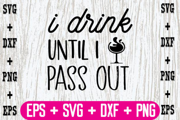 I Drink Until I Pass out Graphics and Crafts Review