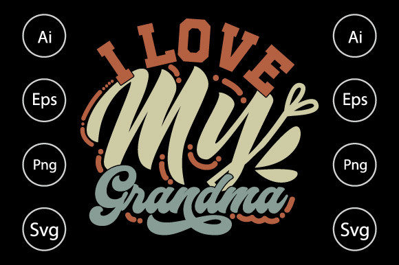 I Love My Grandma, Mother s Day Design for Graphics and Crafts