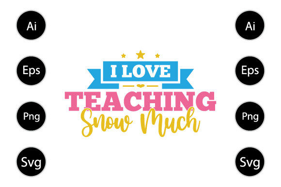 I Love Teaching Snow Much T Shirt Graphics for Crafts