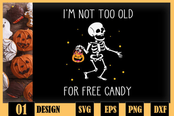 I m Not Too Old for Free Candy Skeleton Graphics for Crafts