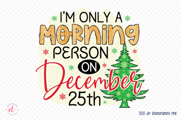 I m Only a Morning Person, Christmas PNG Graphics and Crafts Review
