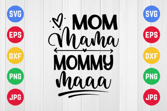 Mom Mama Mommy Maaa Graphics for Crafts and Fun Designs