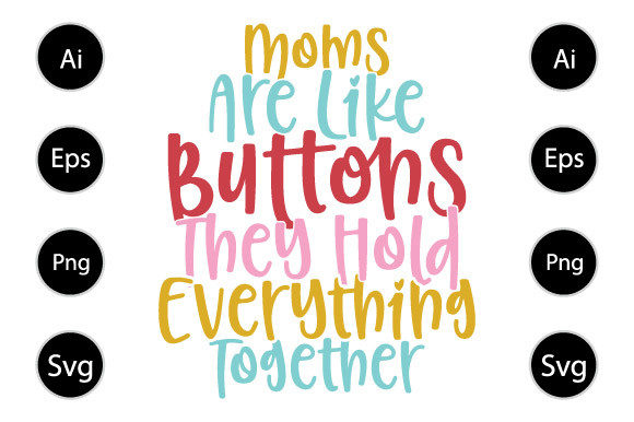 Moms Are Like Buttons, Mother s Day Gift Graphics in Crafts