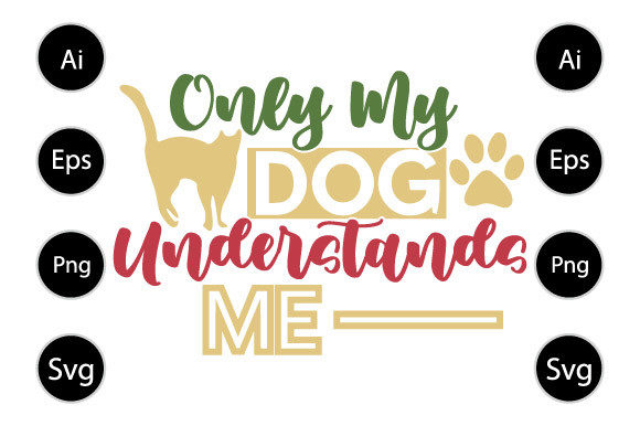 Only My Dog Understands Me T Shirt Graphics for Crafts