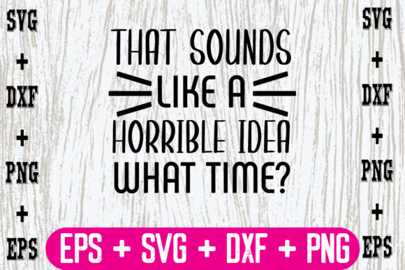 That Sounds Like a Horrible Idea, What T Graphics and Crafts Review