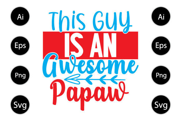 This Guy is an Awesome Papaw Graphics for Crafts