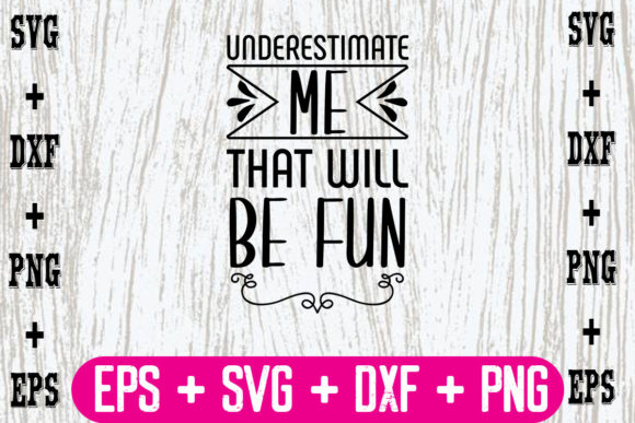 Underestimate Me, That Will Be Fun Graphics and Crafts Review