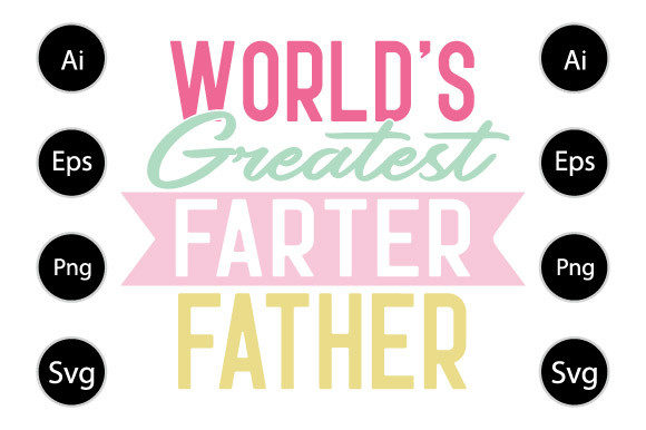 World s Best Farter I Mean Father Graphics for Crafts