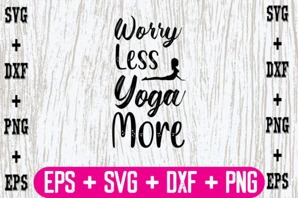 Worry Less Yoga More Graphics for Crafts