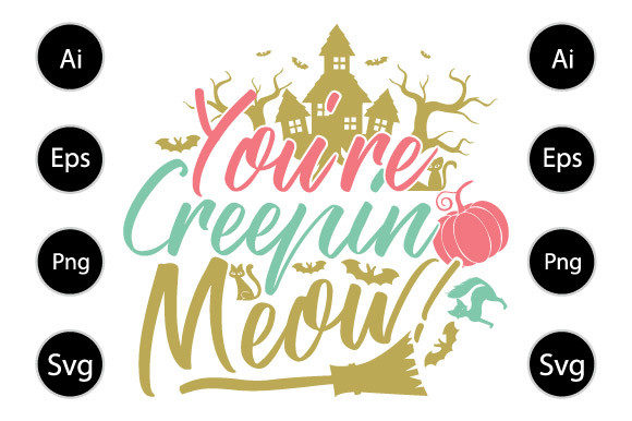 You re Creepin Meow Graphics for Crafts and Sellers